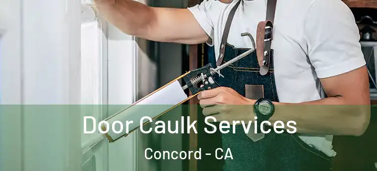  Door Caulk Services Concord - CA