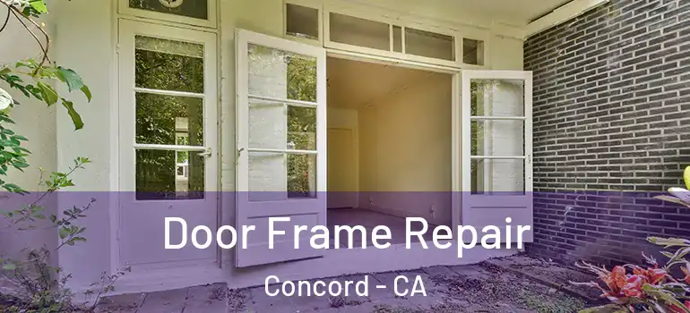  Door Frame Repair Concord - CA