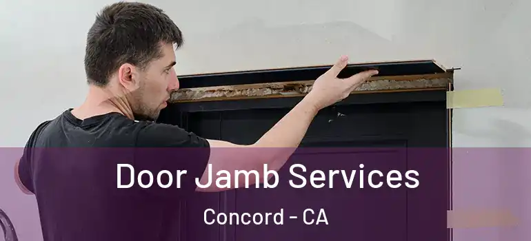  Door Jamb Services Concord - CA