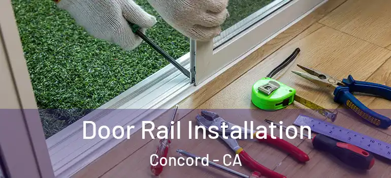  Door Rail Installation Concord - CA