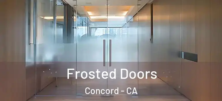  Frosted Doors Concord - CA