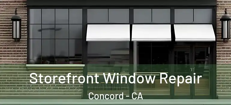  Storefront Window Repair Concord - CA