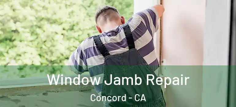  Window Jamb Repair Concord - CA